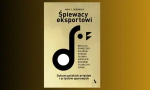 Okładka książki "Śpiewacy eksportowi" Anny S. Dębowskiej, prezentująca sukcesy polskich śpiewaków operowych.