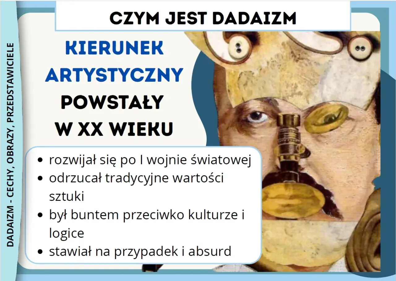 Dadaizm: kierunek artystyczny XX wieku, bunt przeciw logice i tradycji, stawiający na przypadek. Obraz przedstawia surrealistyczną twarz z elementami dadaistycznymi.